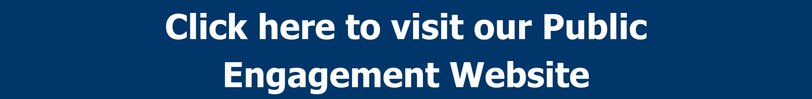 Click here to visit our Public Engagement Website Opens in new window